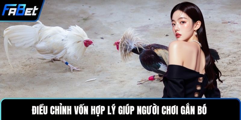 Điều chỉnh vốn hợp lý giúp người chơi gắn bó