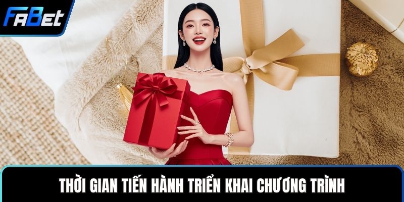 Khuyến Mãi FABET Hấp Dẫn Mang Đến Trải Nghiệm Trọn Vẹn 4 Thời gian tiến hành triển khai chương trình