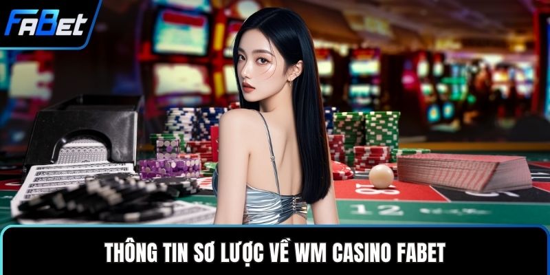 Thông tin sơ lược về WM casino FABET